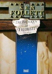 book cover of Die Brücken der Freiheit by Ken Follett