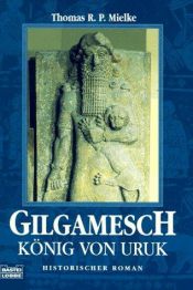 book cover of Gilgamesch. König von Uruk by Thomas R. P. Mielke