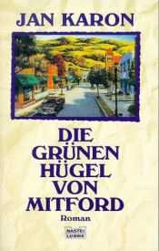 book cover of Die grünen Hügel von Mitford - These High, Green Hills by Jan Karon