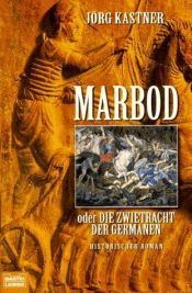 book cover of Marbod, die Zwietracht der Germanen by Jörg Kastner