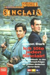 book cover of Geisterjäger John Sinclair, Ich töte jeden Sinclair! by Jason Dark