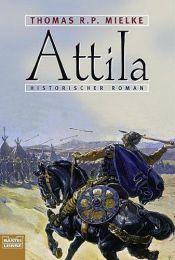 book cover of Attila. König der Hunnen. by Thomas R. P. Mielke