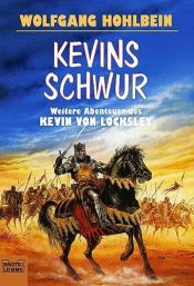 book cover of Die Abenteuer des Kevin von Locksley Bd. 3 & 4. Kevins Schwur by ヴォルフガング・ホールバイン