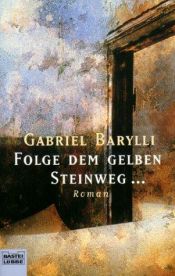 book cover of Folge dem gelben Steinweg by Gabriel Barylli