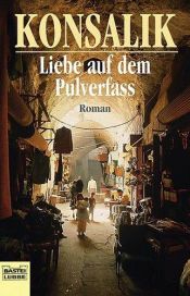 book cover of Liebe auf dem Pulverfass by Heinz G. Konsalik