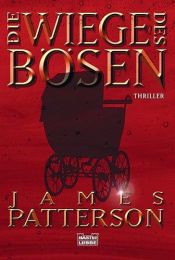 book cover of Die Wiege des Bösen by James Patterson