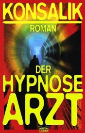 book cover of Der Hypnosearzt by Heinz Günter Konsalik