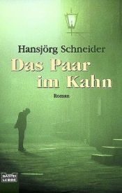 book cover of Das Paar im Kahn: Hunkelers dritter Fall (1999) by Hansjörg Schneider