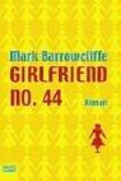 book cover of Girlfriend No. 44 by Mark Barrowcliffe