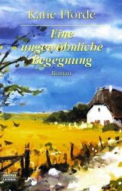 book cover of Eine ungewöhnliche Begegnung by Katie Fforde