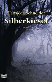 book cover of Silberkiesel: Hunkelers erster Fall (1993-) by Hansjörg Schneider