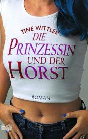 book cover of Die Prinzessin und der Horst by Tine Wittler