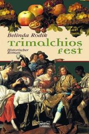 book cover of Trimalchios Fest by Belinda Rodik