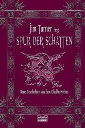 book cover of Spur der Schatten. Neue Geschichten aus dem Cthulhu-Mythos. by Various