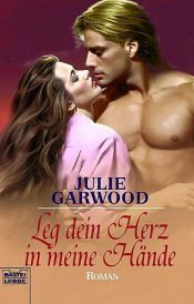 book cover of Leg dein Herz in meine Hände by Julie Garwood