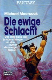 book cover of Der ewige Held. Die Saga vom letzten Kampf zwischen Ordnung und Chaos. by Michael Moorcock