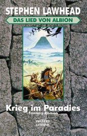 book cover of Das Lied von Albion I. Krieg im Paradies. by Stephen Lawhead