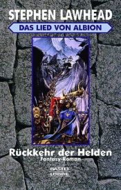 book cover of Das Lied von Albion 2 - Rückkehr der Helden by Stephen Lawhead