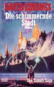 book cover of Die Tamuli Saga: Die Tamuli-Saga 01. Die schimmernde Stadt. by David Eddings