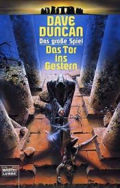 book cover of Das Tor ins Gestern (Das große Spiel #1) by Dave Duncan