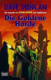 book cover of Die Legenden von Longdirk dem Highlander 02. Die Goldene Horde. by Dave Duncan