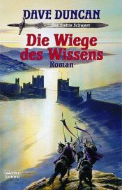 book cover of Die Wiege des Wissens (Das Siebte Schwert #2) by Dave Duncan