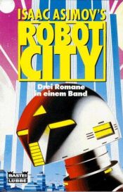 book cover of Isaac Asimov's Robot City. Drei Romane in einem Band. by Michael P. Kube-McDowell