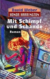 book cover of Honor Harrington 4. Mit Schimpf und Schande. by David Weber