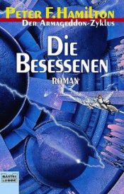 book cover of Der Armageddon Zyklus: Der Armageddon-Zyklus 5. Die Besessenen.: Bd 5 by Peter F. Hamilton