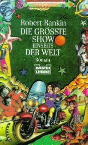 book cover of Die grösste Show jenseits der Welt by Robert Fleming Rankin