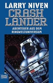 book cover of Der Ringwelt-Zyklus: Crashlander. Abenteuer aus dem Ringweltuniversum.: Bd 5 by Larry Niven