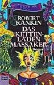 book cover of Das Kettenlädenmassaker by Robert Fleming Rankin