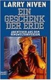 book cover of Ein Geschenk der Erde. Abenteuer aus dem Ringweltuniversum. by Larry Niven