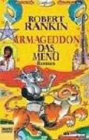 book cover of Armageddon. Das Menü. Band 2 der Armageddon-Trilogie. by Robert Fleming Rankin