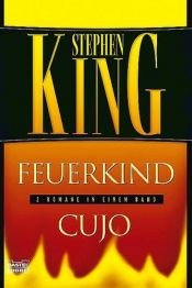 book cover of Feuerkind. Cujo. Zwei Romane in einem Band. by Stīvens Kings
