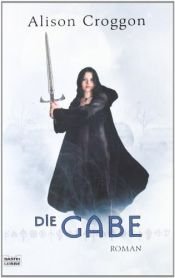 book cover of Die Pellinor-Saga 01: Die Gabe by Alison Croggon