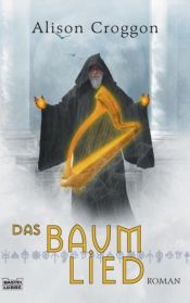 book cover of Die Pellinor-Saga 04: Das Baumlied by Alison Croggon