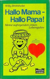 book cover of Hej mamma --- hej pappa --- hej världen by Willy Breinholst