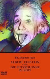 book cover of Albert Einstein oder: Die Putzkolonne im Kopf by Stephen Juan