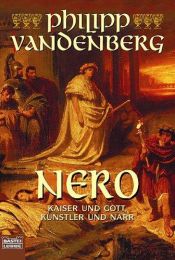 book cover of Nero: Kaiser und Gott, Kunstler und Narr by Philipp Vandenberg