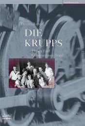 book cover of Die Krupps. Durch fünf Generationen Stahl. by Thomas Rother