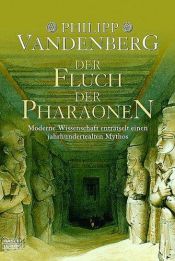book cover of De vloek van de farao's : moderne wetenschap ontraadselt een eeuwenoude mythe : een nieuw avontuur van de archeologie by Philipp Vandenberg