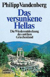 book cover of Das versunkene Hellas : die Wiederentdeckung des antiken Griechenland by Philipp Vandenberg