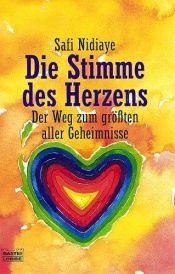 book cover of Die Stimme des Herzens. Der Weg zum größten aller Geheimnisse. by Safi Nidiaye