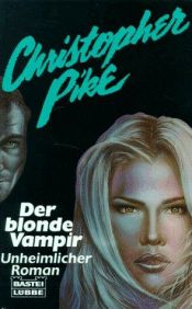 book cover of Der blonde Vampir. ( Unheimlicher Roman) by Christopher Pike