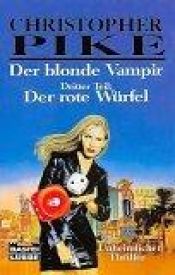 book cover of Der blonde Vampir, Bd. 3: Der rote Würfel by Christopher Pike