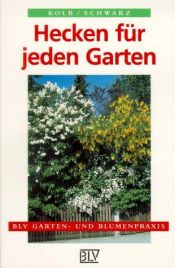 book cover of Hecken für jeden Garten. Schnitt-, Wild-, Frucht- und Blütenhecken. by Walter Kolb