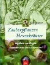 book cover of Zauberpflanzen - Hexenkräuter. Mythos und Magie heimischer Wild- und Kulturpflanzen. by Gertrud Scherf