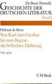 book cover of Geschichte der deutschen Literatur Band 1: von Karl dem Großen bis zum Beginn der höfischen Dichtung 770-1170 by Helmut de Boor