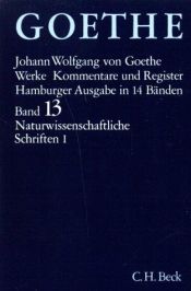 book cover of Werke : Hamburger Ausgabe in 14 Bänden : Band 13 : Naturwissenschaftliche Schriften I by Γιόχαν Βόλφγκανγκ Γκαίτε